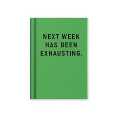 Hard Cover Tiny Notebook - Next Week Has Been Exhausting