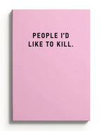 People I'd Like to Kill Notebook