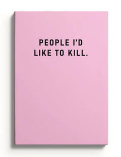 People I'd Like to Kill Notebook