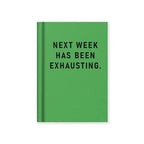 Hard Cover Tiny Notebook - Next Week Has Been Exhausting