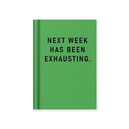 Hard Cover Tiny Notebook - Next Week Has Been Exhausting